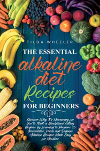 The Essential Alkaline Diet Recipes for Beginners