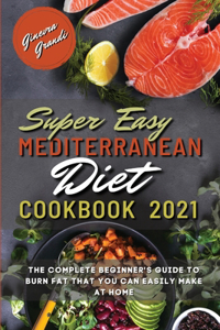 Super Easy Mediterranean Diet Cookbook 2021