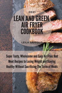 Lean And Green Air Fryer Cookbook 2021