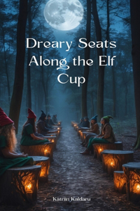 Dreary Seats Along the Elf Cup