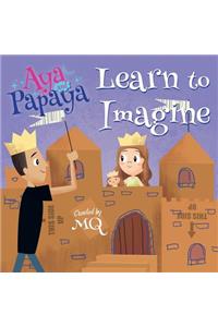 Aya and Papaya Learn to Imagine
