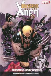 Wolverine And X-men Vol. 1: Tomorrow Never Learns