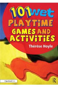 101 Wet Playtime Games and Activities