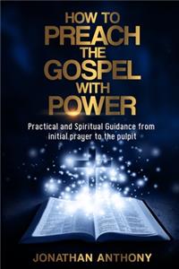 How to Preach the Gospel with Power