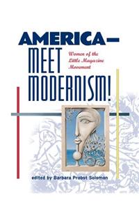 America--Meet Modernism! Women of the Little Magazine Movement
