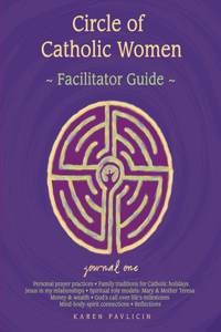Circle of Catholic Women -- Jounral One: Facilitator Guide