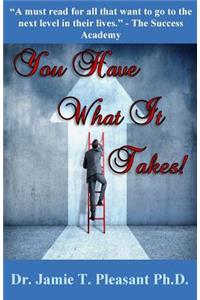 You Have What It Takes!