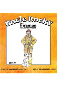 Uncle Rocky, Fireman #4 Sparky Protects