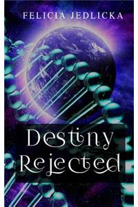 Destiny Rejected