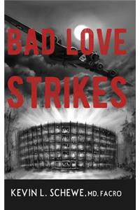 Bad Love Strikes