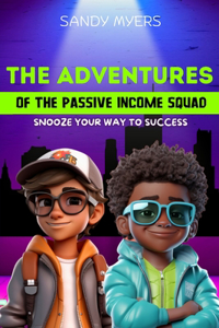 Adventures Of The Passive Income Squad