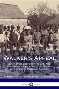 Walker's Appeal, with a Brief Sketch of His Life, and Also Garnet's Address to the Slaves of the United States of America