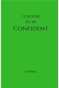 I Choose to Be Confident Journal