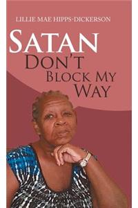 Satan Don't Block My Way