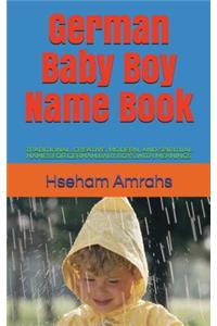 German Baby Boy Name Book: Traditional, Creative, Modern, and Spiritual Names for German Baby Boys with Meanings