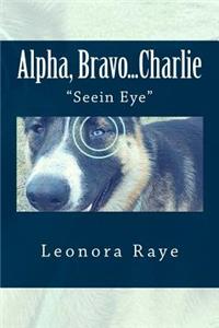 Alpha, Bravo...Charlie: Seein Eye