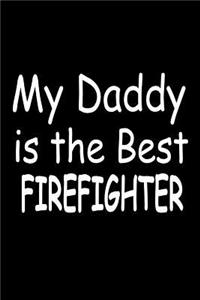 My Daddy Is The Best Firefighter