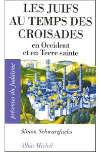 Juifs Au Temps Des Croisades (Les)