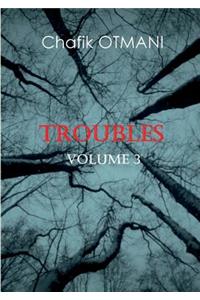 Troubles Vol. 3