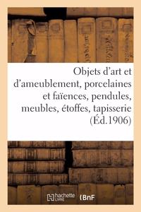 Objets d'Art Et d'Ameublement, Porcelaines Et Faïences, Objets Variés, Pendules, Meubles