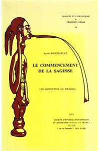 Commencement de la Sagesse. Les Devinettes Au Rwanda - Stanford, A., l'Image Du Corps Humain Dans La Maison Du Burundi