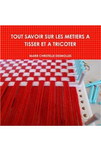 Tout Savoir Sur Les Metiers a Tisser Et a Tricoter