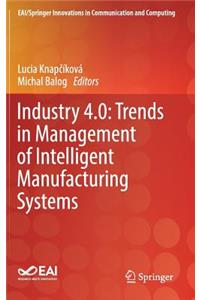 Industry 4.0: Trends in Management of Intelligent Manufacturing Systems