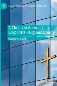 Christian Approach to Corporate Religious Liberty