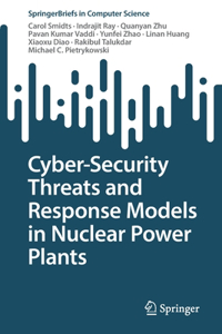 Cyber-Security Threats and Response Models in Nuclear Power Plants