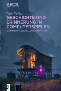 Geschichte Und Erinnerung in Computerspielen