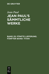 Jean Paul's Sämmtliche Werke, Band 25, Fünfte Lieferung. Fünfter Band