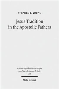 Jesus Tradition in the Apostolic Fathers