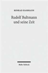 Rudolf Bultmann Und Seine Zeit