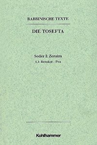 Rabbinische Texte, Erste Reihe: Die Tosefta. Band I: Seder Zeraim