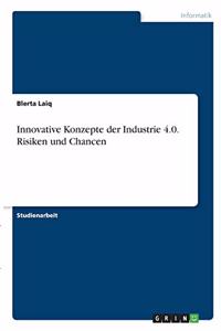 Innovative Konzepte der Industrie 4.0. Risiken und Chancen