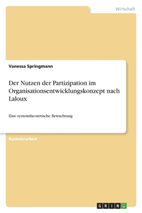 Der Nutzen der Partizipation im Organisationsentwicklungskonzept nach Laloux