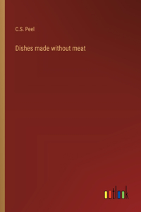 Dishes made without meat