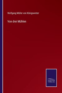 Von drei Mühlen