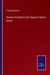 Sermons Preached in the Chapel of Harrow School