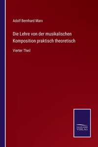 Lehre von der musikalischen Komposition praktisch theoretisch