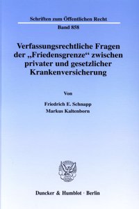 Verfassungsrechtliche Fragen Der 'Friedensgrenze' Zwischen Privater Und Gesetzlicher Krankenversicherung