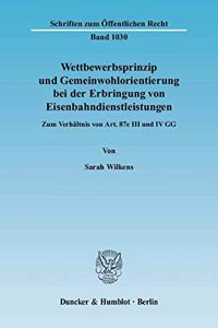 Wettbewerbsprinzip Und Gemeinwohlorientierung Bei Der Erbringung Von Eisenbahndienstleistungen