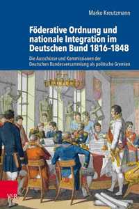 Foderative Ordnung und nationale Integration im Deutschen Bund 1816-1848