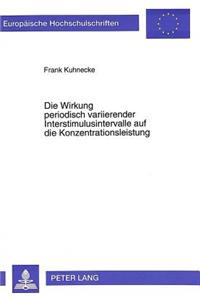Die Wirkung Periodisch Variierender Interstimulusintervalle Auf Die Konzentrationsleistung