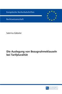 Die Auslegung Von Bezugnahmeklauseln Bei Tarifpluralitaet