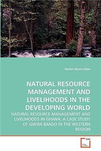 Natural Resource Management and Livelihoods in the Developing World