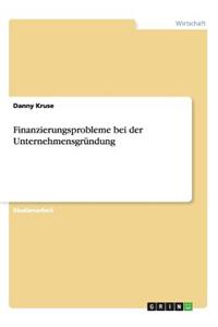 Finanzierungsprobleme bei der Unternehmensgründung