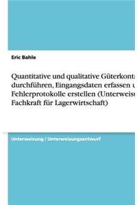 Quantitative und qualitative Güterkontrolle durchführen, Eingangsdaten erfassen und Fehlerprotokolle erstellen (Unterweisung Fachkraft für Lagerwirtschaft)