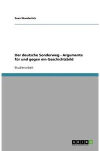 Der deutsche Sonderweg - Argumente für und gegen ein Geschichtsbild