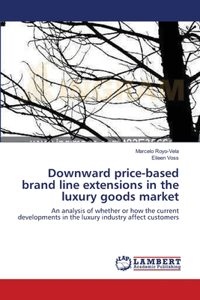 Downward price-based brand line extensions in the luxury goods market